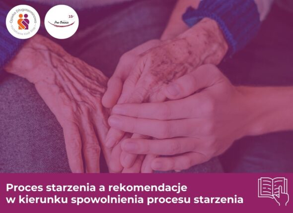 Proces starzenia a rekomendacje w kierunku spowolnienia procesu starzenia